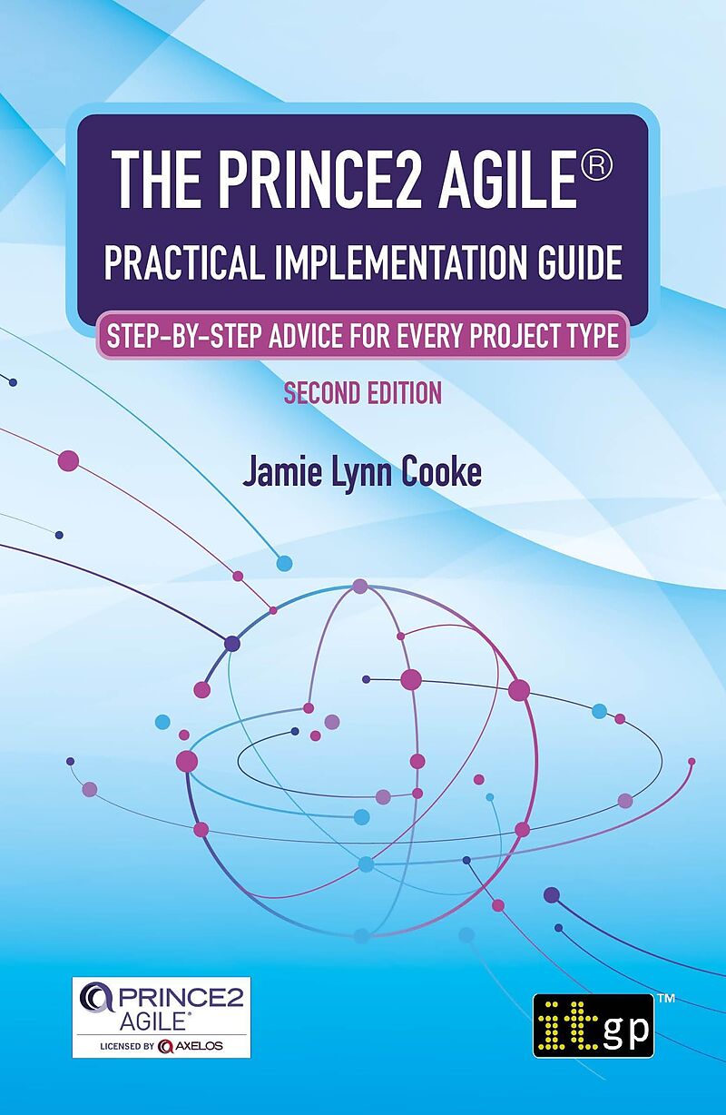 PRINCE2 Agile(R) Practical Implementation Guide - Step-by-step advice for every project type, Second edition
